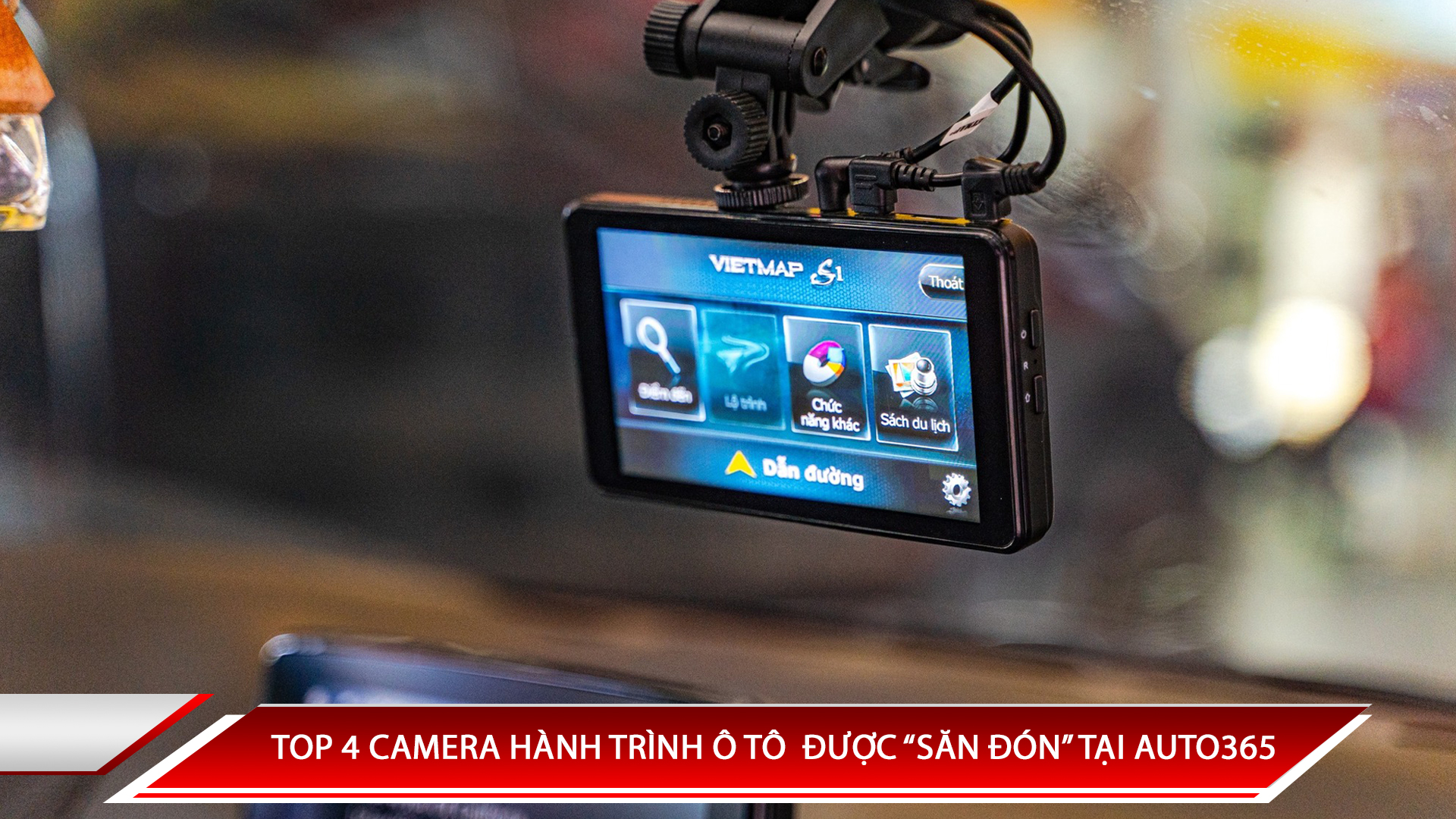 TOP 4 CAMERA HÀNH TRÌNH Ô TÔ  ĐƯỢC “SĂN ĐÓN” TẠI AUTO365